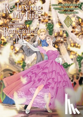 Mutsuhana, Eiko - Re-Living My Life with a Boyfriend Who Doesn't Remember Me (Manga) Vol. 6