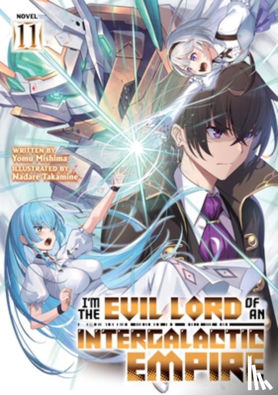 Mishima, Yomu - I'm the Evil Lord of an Intergalactic Empire! (Light Novel) Vol. 11