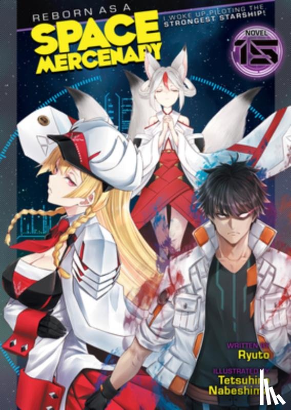 Ryuto - Reborn as a Space Mercenary: I Woke Up Piloting the Strongest Starship! (Light Novel) Vol. 15