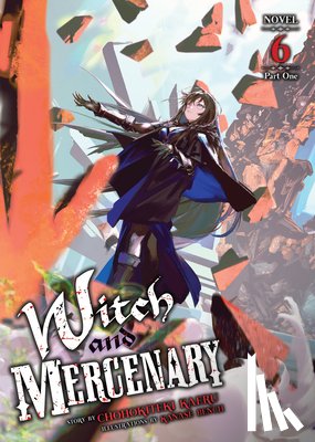 Kaeru, Chohokiteki - Witch and Mercenary (Light Novel) Vol. 6: Part 1