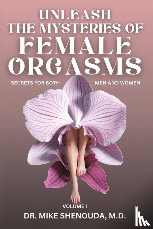 Shenouda, Mike - Unleash the Mysteries of Female Orgasms