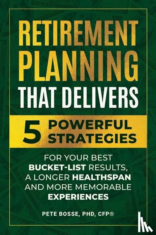 Bosse, Pete - Retirement Planning That Delivers