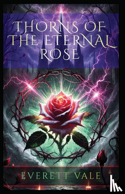 Vale, Everett - Vale, E: Thorns of the Eternal Rose
