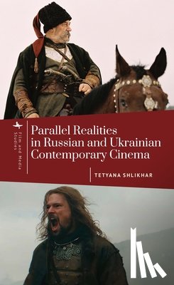 Shlikhar, Tetyana - Parallel Realities in Russian and Ukrainian Contemporary Cinema