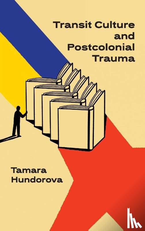Hundorova, Tamara - Transit Culture and Postcolonical Trauma
