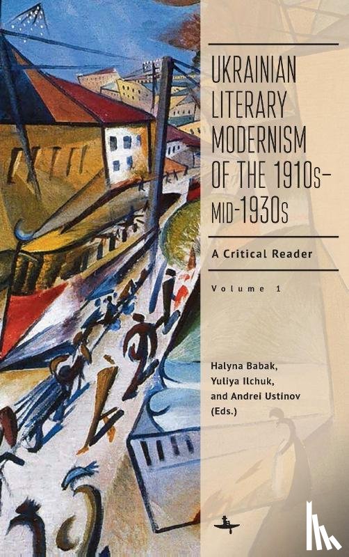  - Ukrainian Literary Modernism of the 1910s-Mid-1930s, Vol I