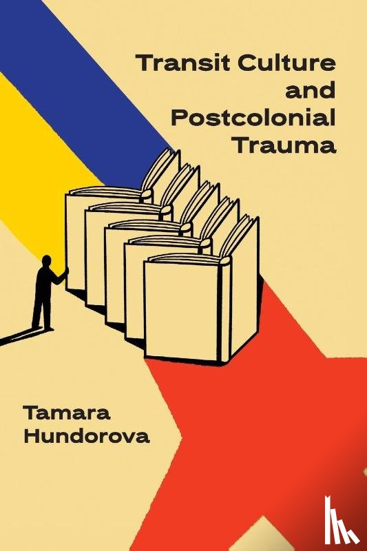 Hundorova, Tamara - Transit Culture and Postcolonical Trauma