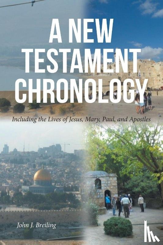 Breiling, John J. - A New Testament Chronology