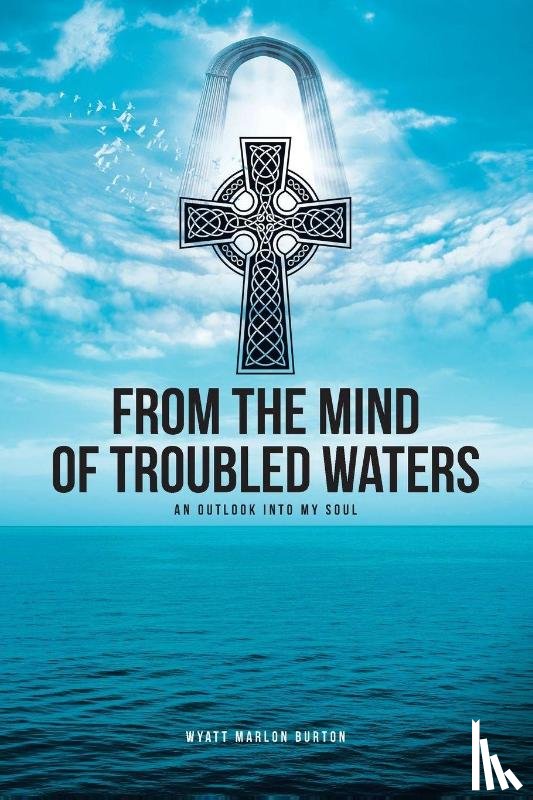 Burton, Wyatt Marlon - From the Mind of Troubled Waters