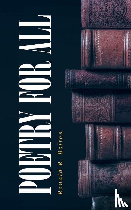 Bolton, Ronald R. - Poetry for All