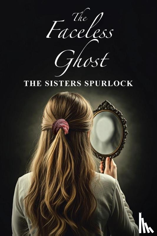 The Sisters Spurlock - The Faceless Ghost