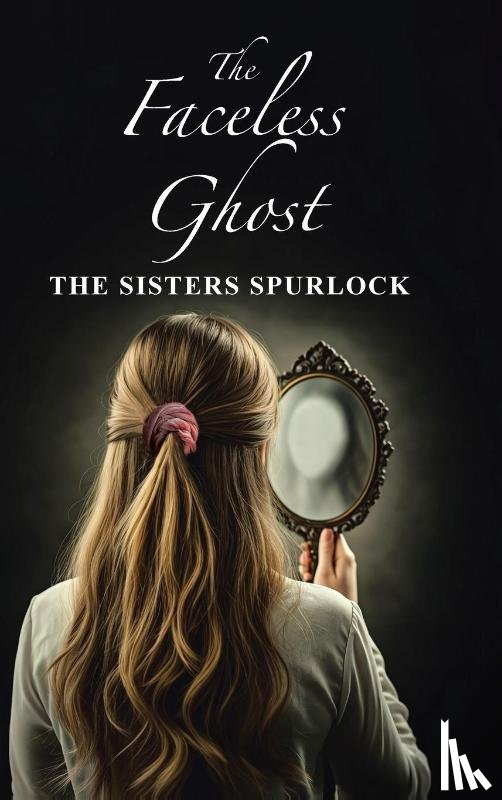 The Sisters Spurlock - The Faceless Ghost