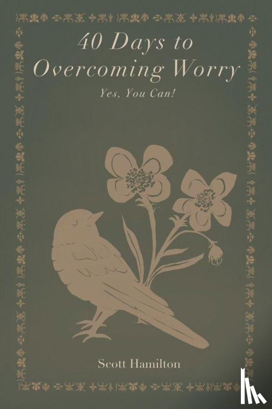 Hamilton, Scott - 40 Days to Overcoming Worry