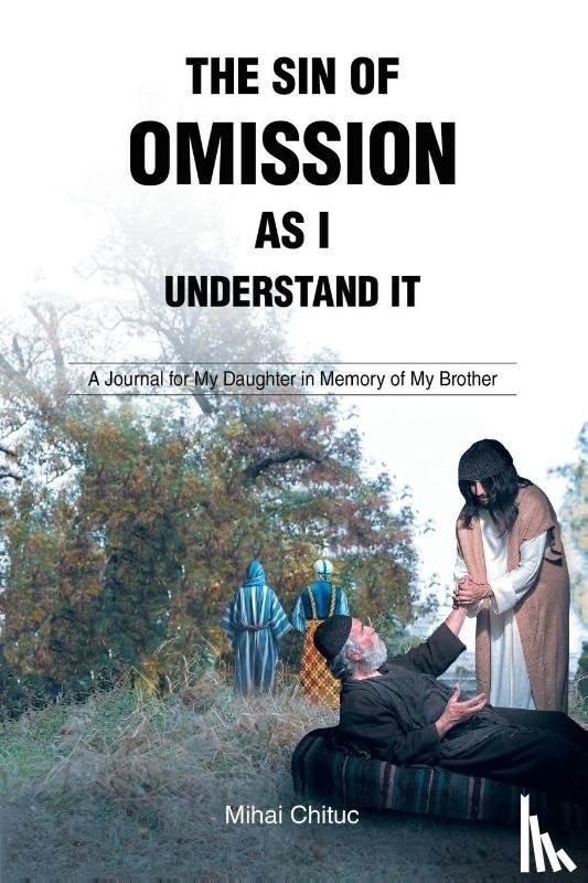 Chituc, Mihai - The Sin of Omission as I Understand It