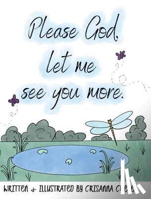 Cheser, Crisanna - Please God, let me see you more.