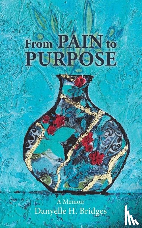 Bridges, Danyelle H. - From Pain to Purpose