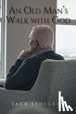 Stoecker, Jack - An Old Man's Walk With God