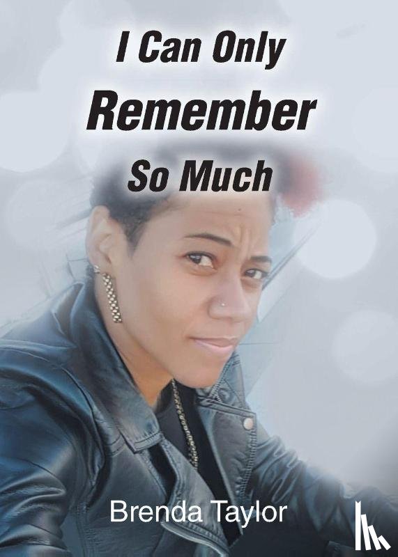 Taylor, Brenda - I Can Only Remember So Much