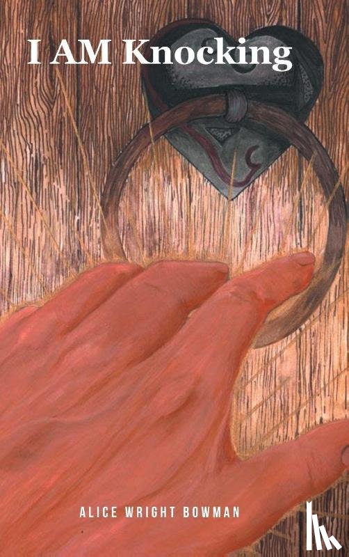 Bowman, Alice Wright - I AM Knocking