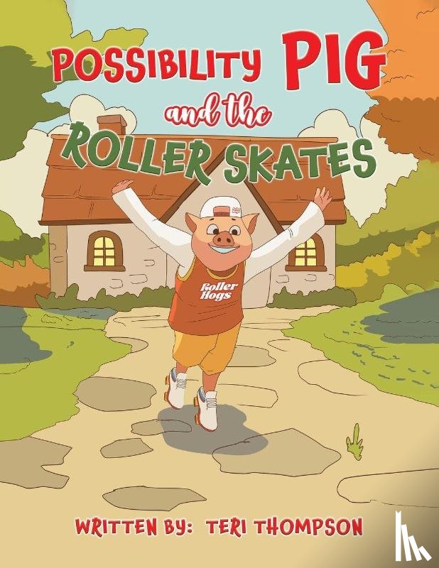 Thompson, Teri - Possibility Pig and the Roller Skates