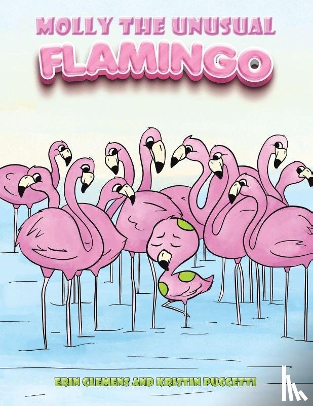 Clemens, Erin, Puccetti, Kristin - Molly the Unusual Flamingo