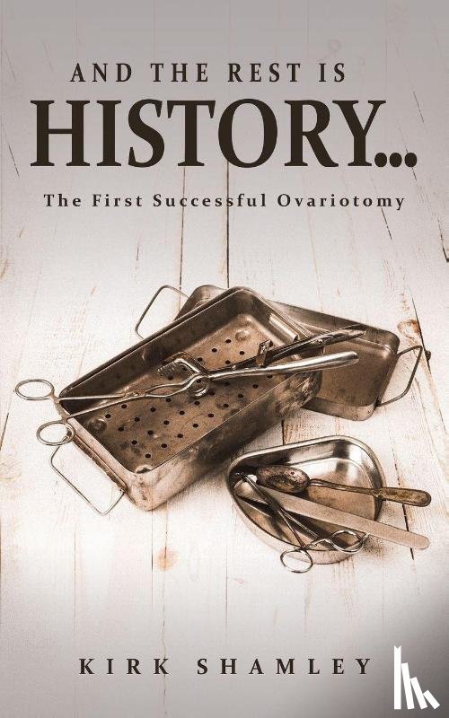Shamley, Kirk - And the Rest Is History…