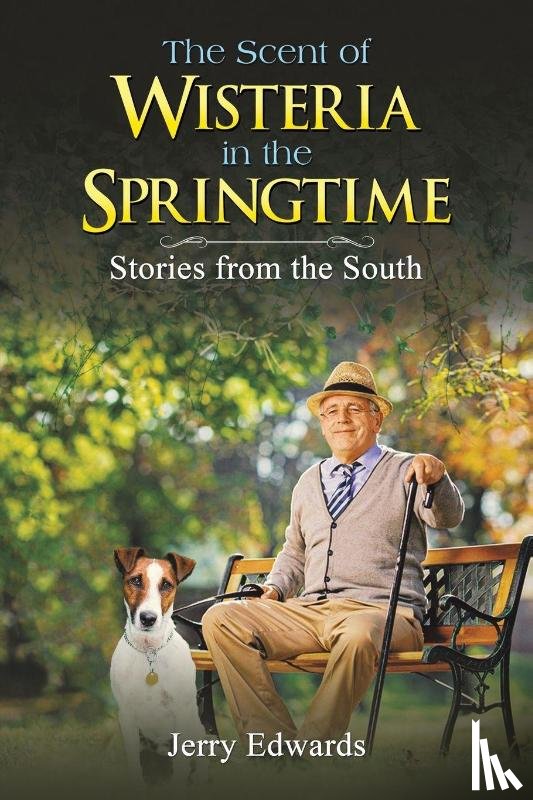 Edwards, Jerry - The Scent of Wisteria in the Springtime