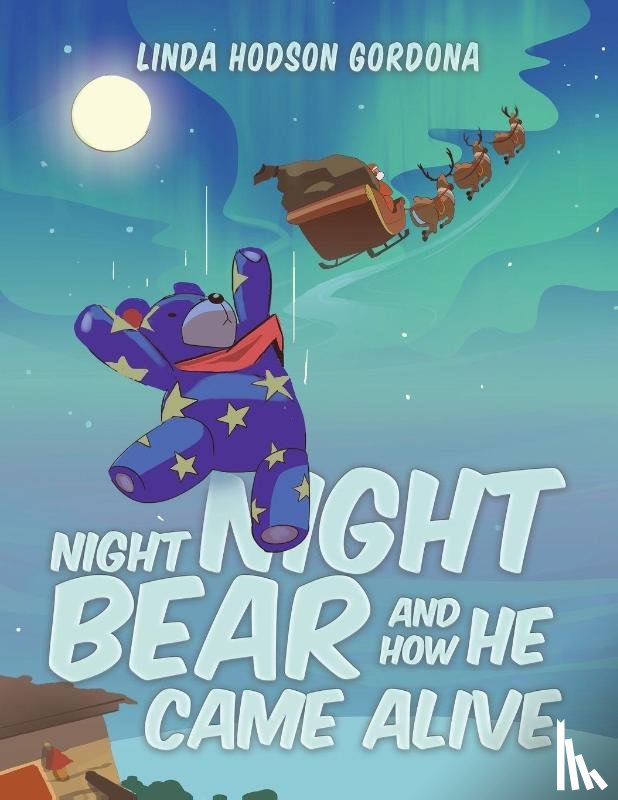 Gordona, Linda Hodson - Night Night Bear and How He Came Alive