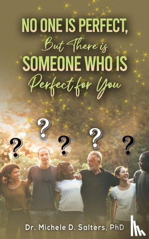 Salters, PhD - No One Is Perfect, but There Is Someone Who Is Perfect for You