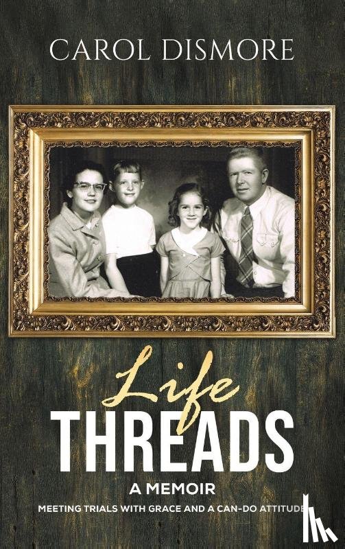 Dismore, Carol - Life Threads – A Memoir