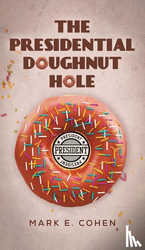 Cohen, Mark E. - The Presidential Doughnut Hole