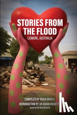 Gentle, Yagia - STORIES FROM THE FLOOD LISMORE, AUSTRALIA