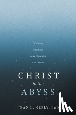 Jean L. Neely, PhD - Christ in the Abyss