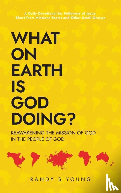 Young, Randy S - What On Earth Is God Doing?