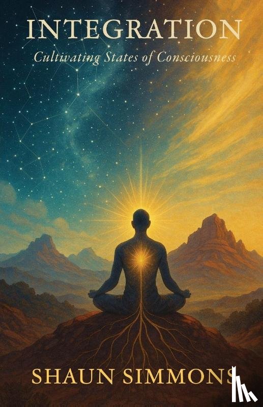 Simmons, Shaun - Integration- Cultivating States of Consciousness