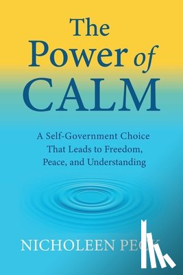 Genck, Richard - The Power of Calm: A Self-Government Choice that Leads to Freedom, Peace, and Understanding