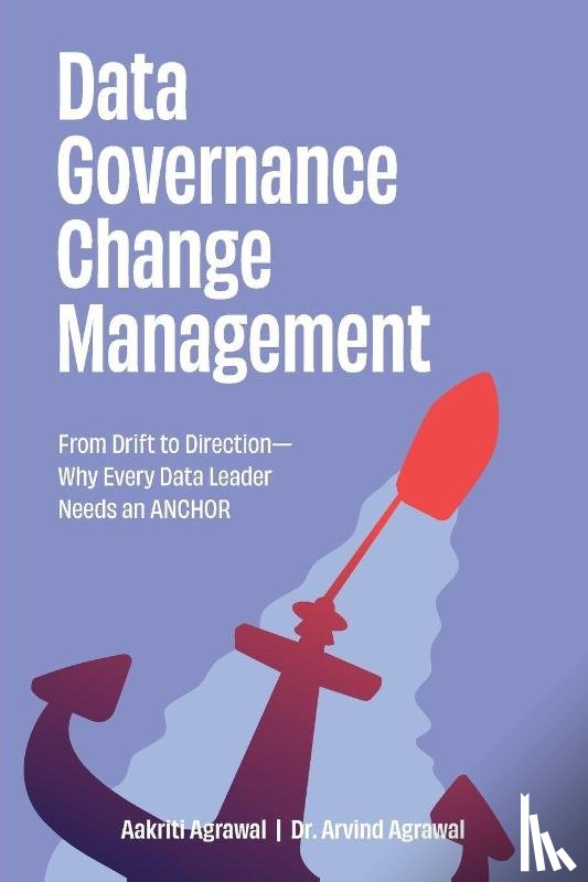 Agrawal, Aakriti, Agrawal, Arvind - Data Governance Change Management