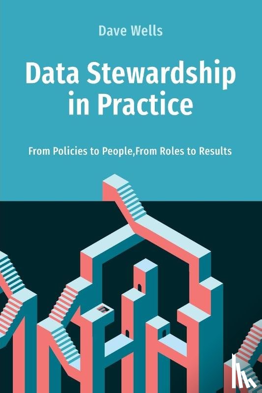 Wells, Dave - Data Stewardship in Practice
