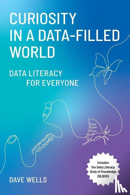 Wells, Dave - Curiosity in a Data-Filled World
