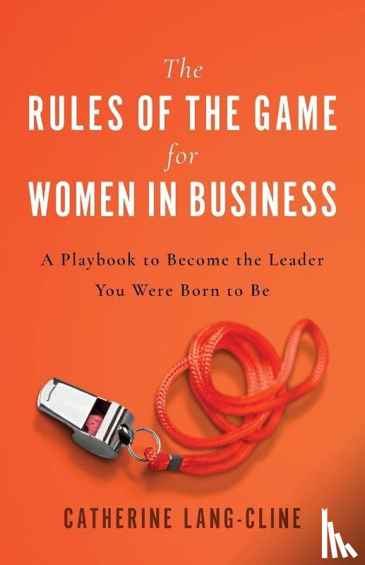Lang-Cline, Catherine - The Rules of the Game for Women in Business