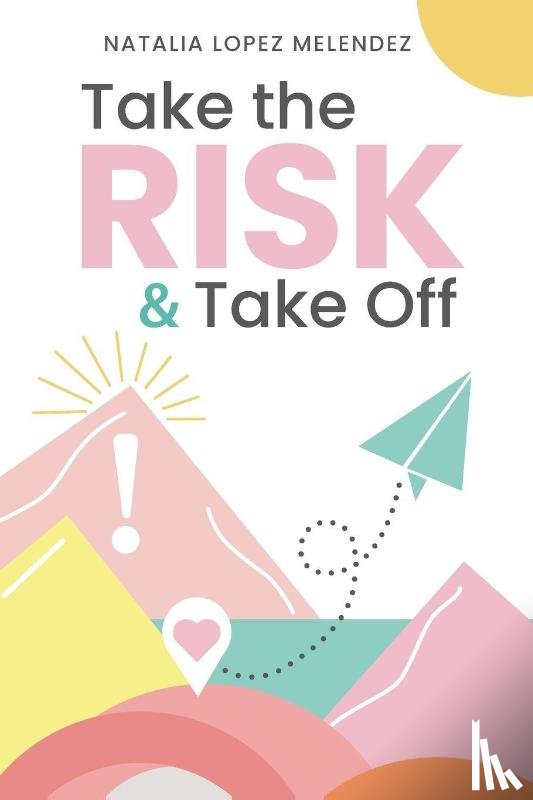 Lopez Melendez, Natalia - Take the Risk & Take Off