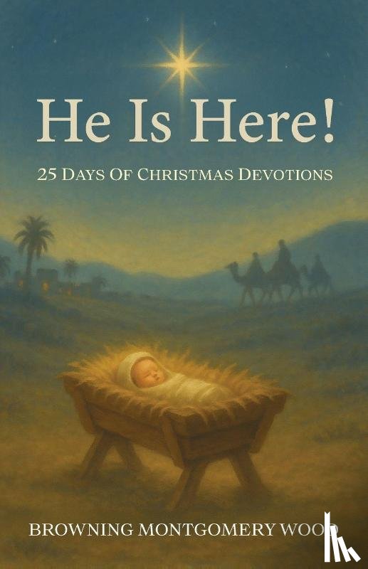 Montgomery Wood, Browning - He Is Here!