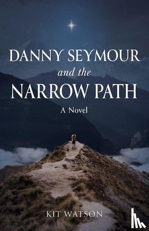 Watson, Kit - Danny Seymour and the Narrow Path