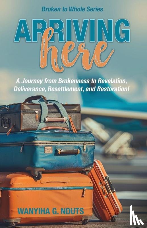 Nduts, Wanyiha G. - Arriving Here