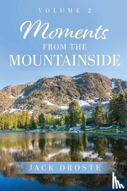 Droste, Jack A. - Moments from the Mountainside