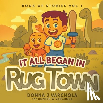 Varchola, Donna J. - Book of Stories, Volume 1: It All Began in Rug Town