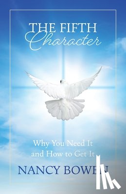 Bowen, Nancy - The Fifth Character: Why you need it and how to get it