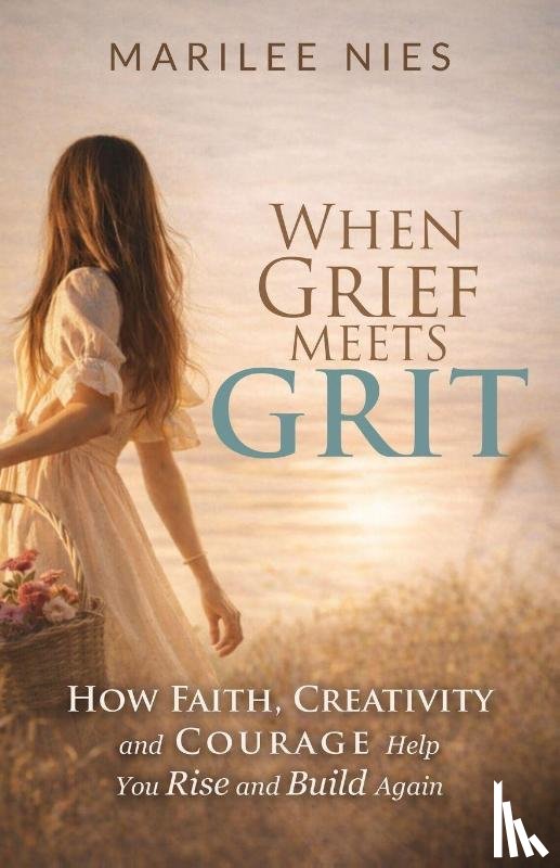 Nies, Marilee - When Grief Meets Grit