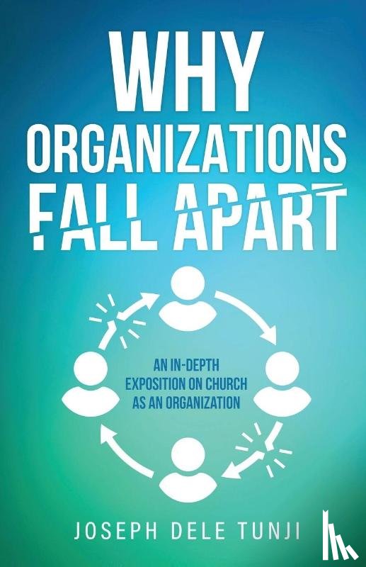 Tunji, Joseph Dele - Why Organizations Fall Apart