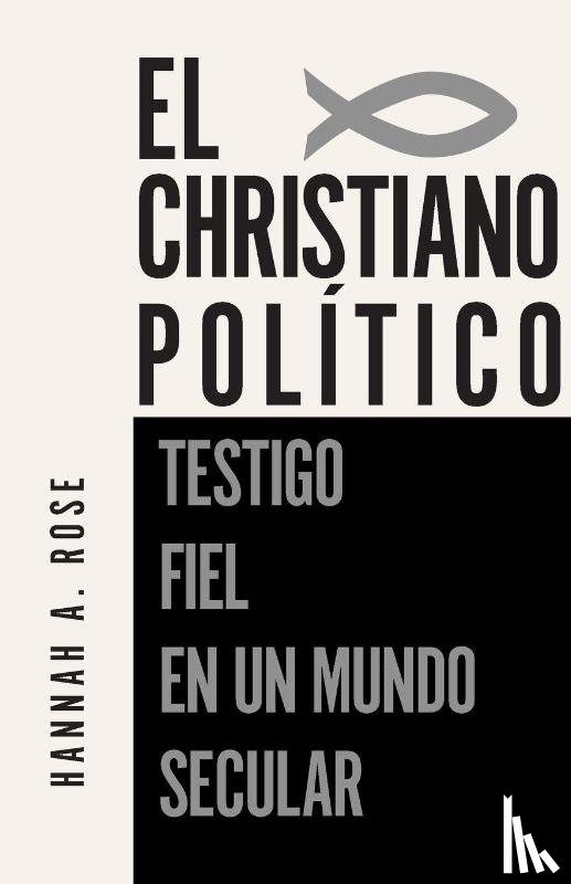 Rose, Hannah - El Cristiano Politico